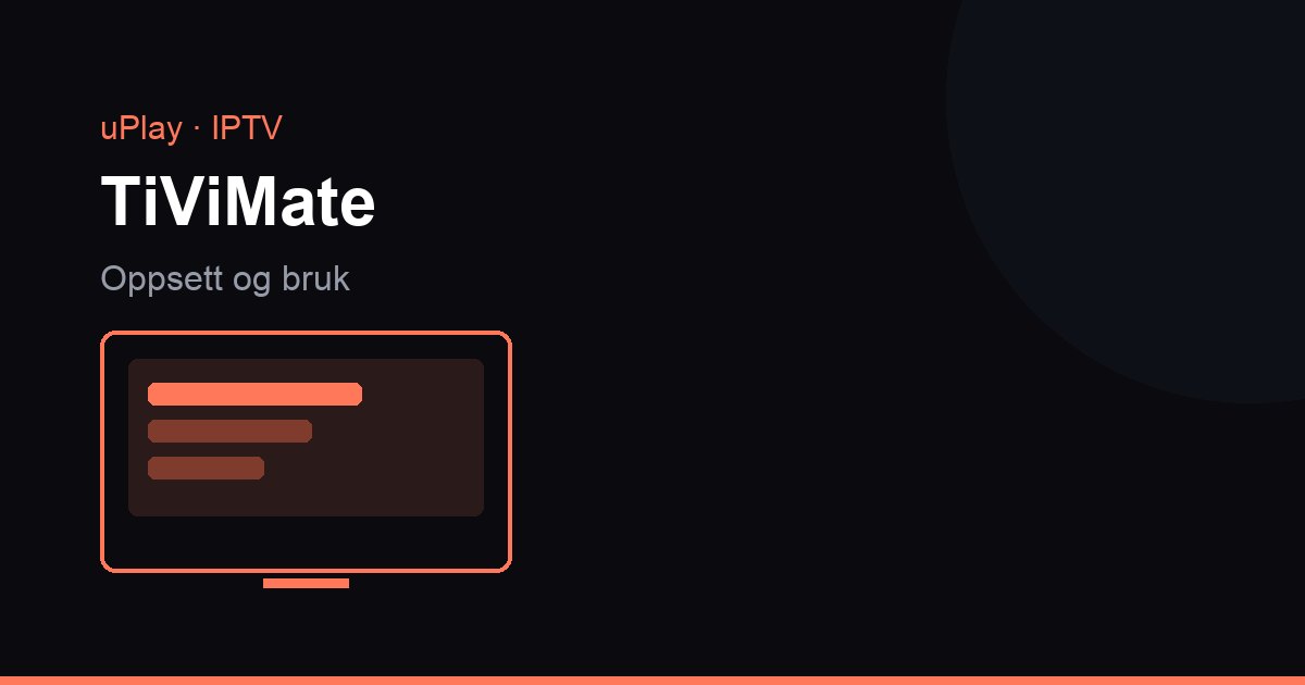TiViMate IPTV Player Android TV:hen – kanavalista, ohjelmaopas ja vianetsintä