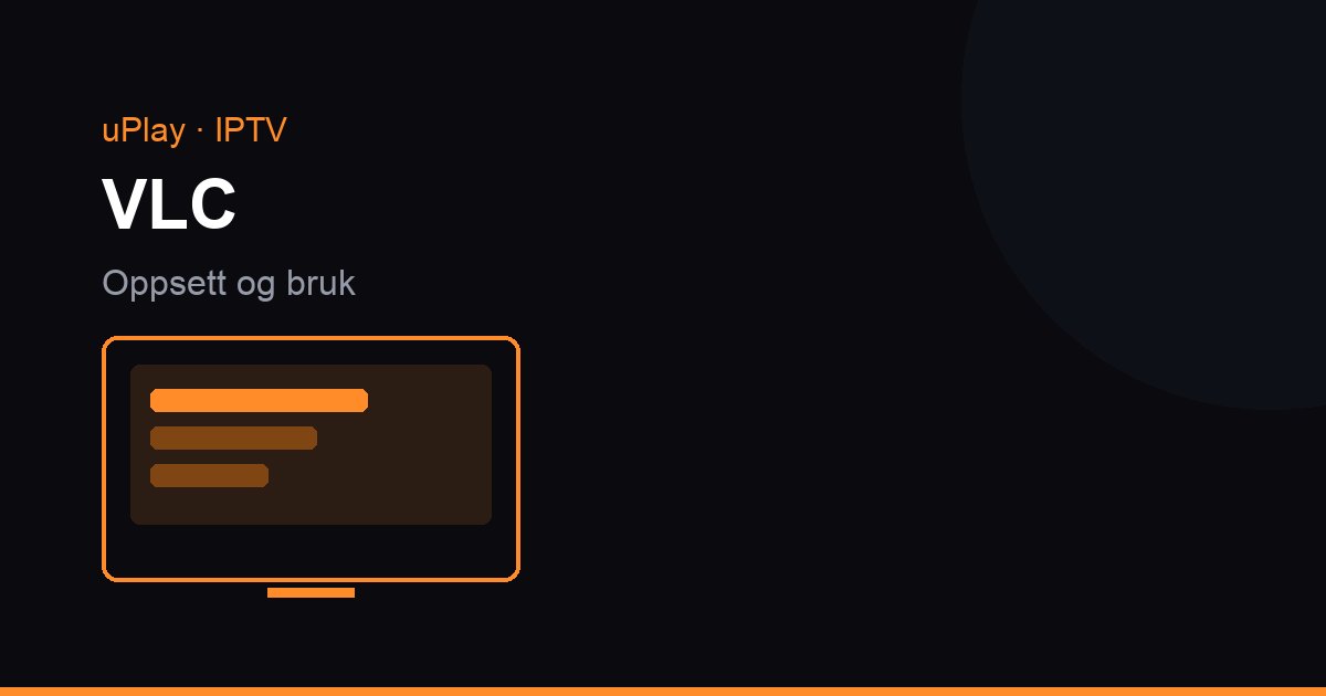 IPTV VLC:ssä – avaa M3U-lista ja testaa kanavat